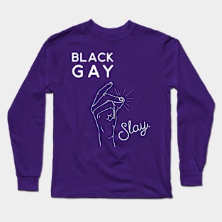 Black Gay Slay! Long Sleeve T-Shirt